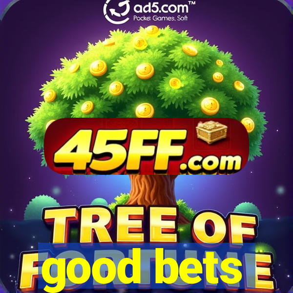 good bets